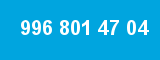 996 801 47 04 996 801 47 04